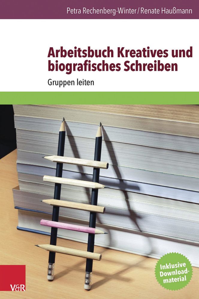 Arbeitsbuch Kreatives und biografisches Schreiben: Gruppen Leiten
