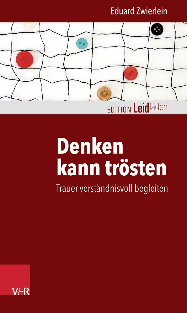 Denken kann trosten: Trauer verstandnisvoll begleiten