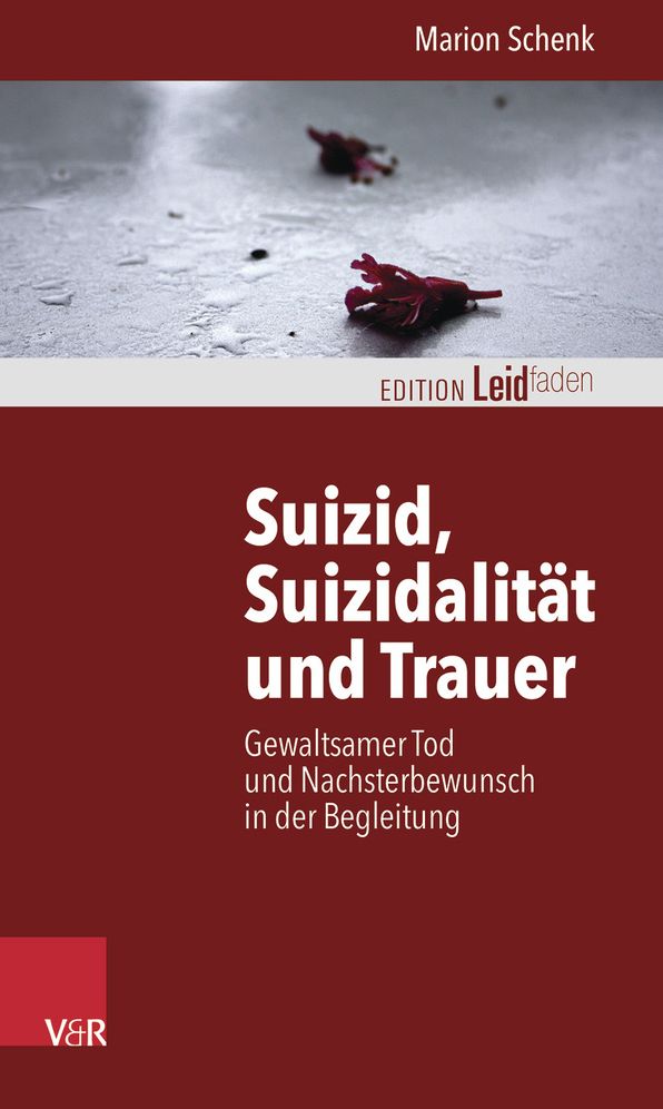 Suizid, Suizidalitat und Trauer: Gewaltsamer Tod und Nachsterbewunsch in der Begleitung