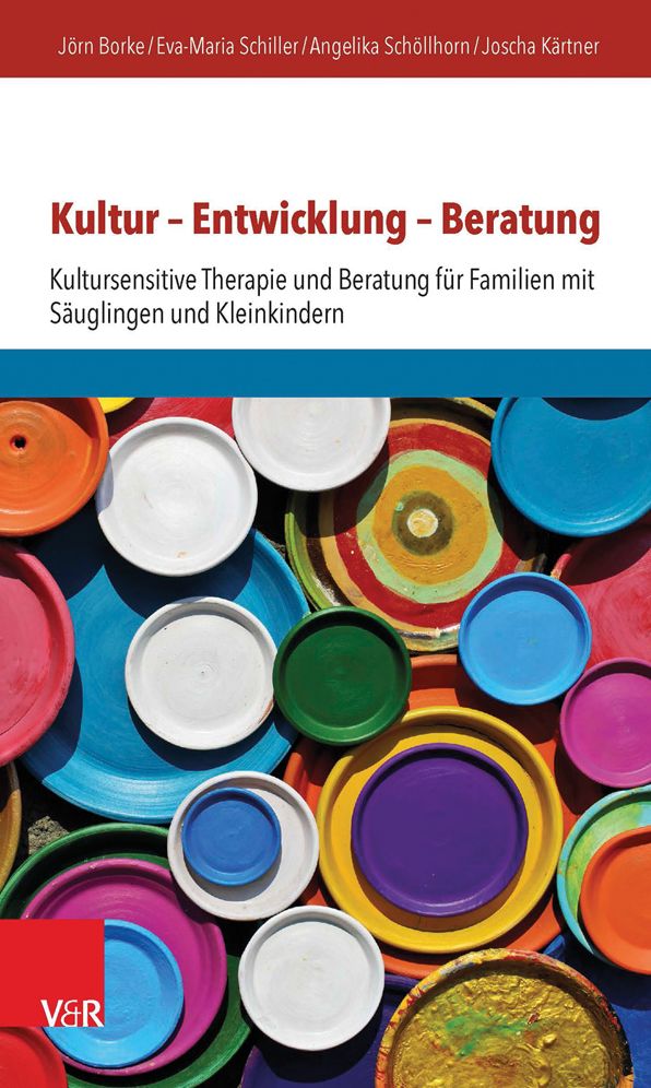 Kultur - Entwicklung - Beratung: Kultursensitive Therapie und Beratung fur Familien mit Sauglingen und Kleinkindern