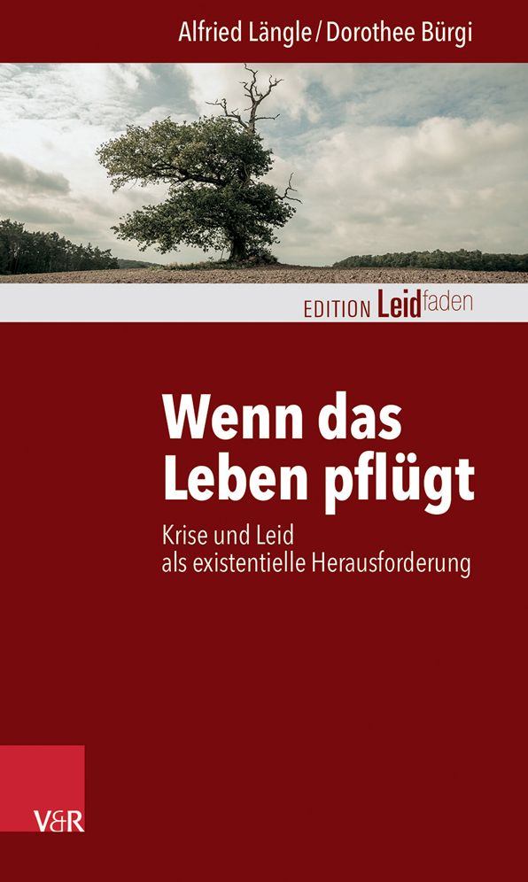 Wenn das Leben pflugt: Krise und Leid als existentielle Herausforderung