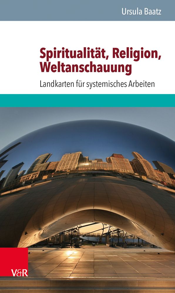 Spiritualitat, Religion, Weltanschauung: Landkarten fur systemisches Arbeiten