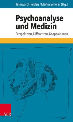Psychoanalyse Und Medizin: Perspektiven, Differenzen, Kooperationen