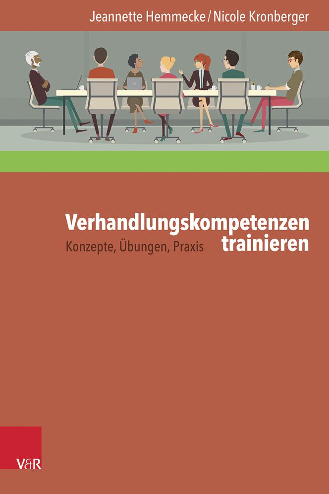 Verhandlungskompetenzen trainieren: Konzepte, Ubungen, Praxis