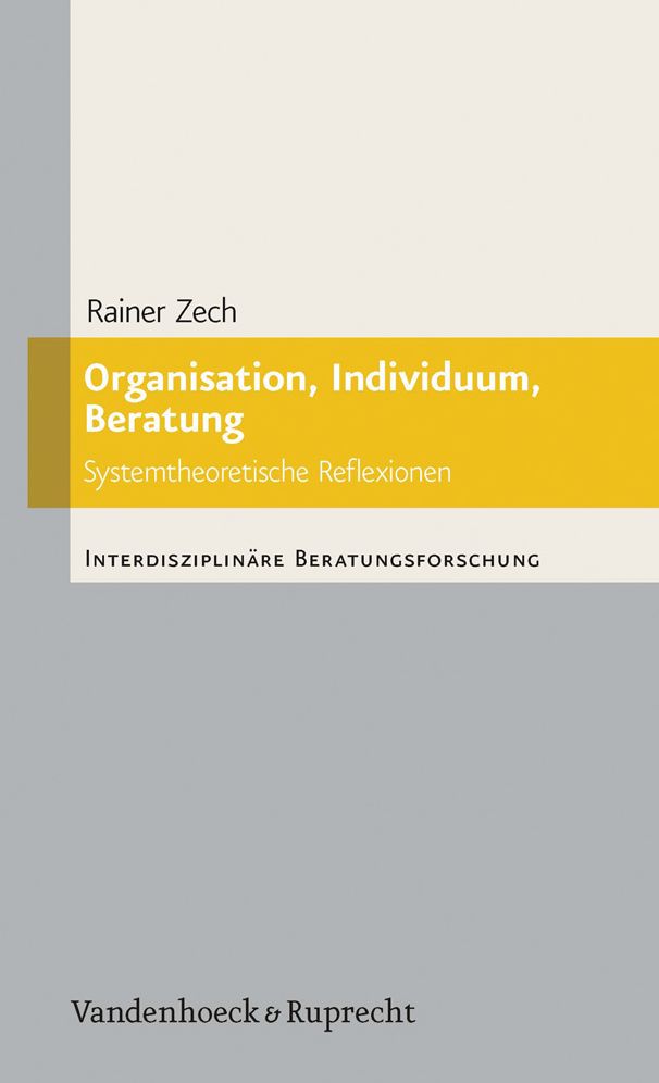 Organisation, Individuum, Beratung: Systemtheoretische Reflexionen