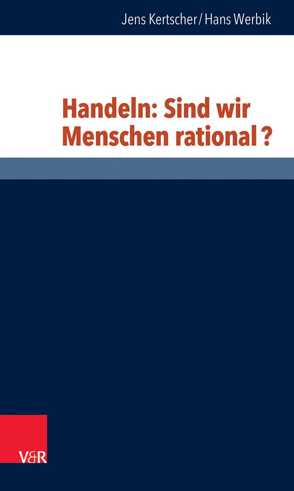 Handeln: Sind wir Menschen rational?