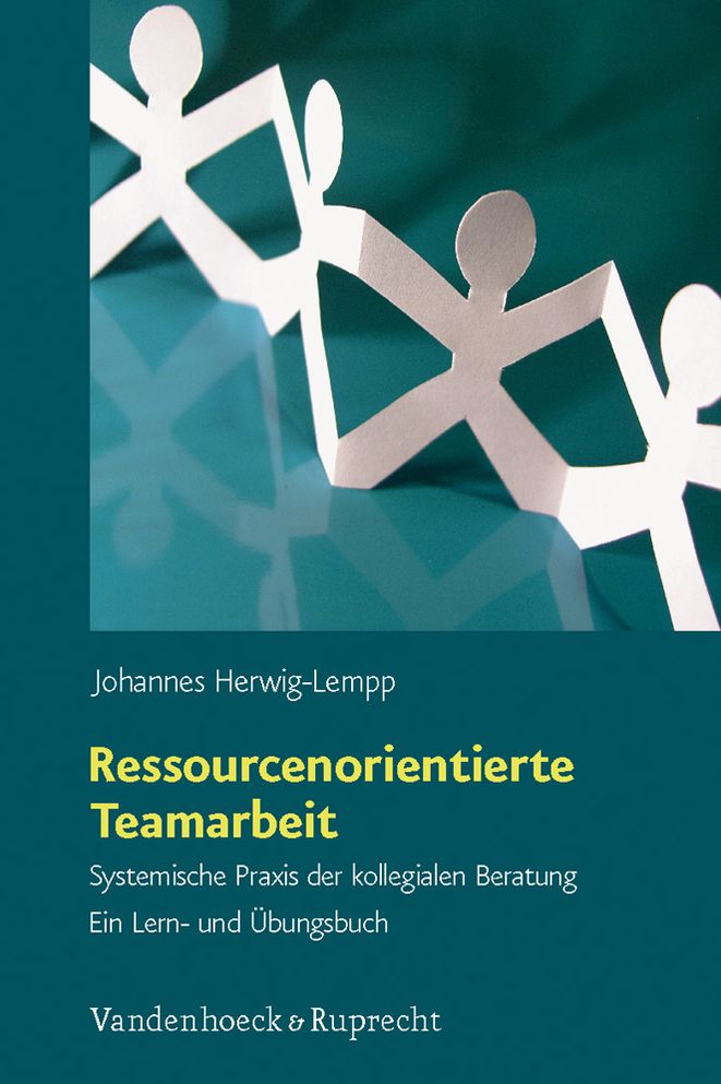 Ressourcenorientierte Teamarbeit: Systemische Praxis der kollegialen Beratung. Ein Lern- und Ubungsbuch