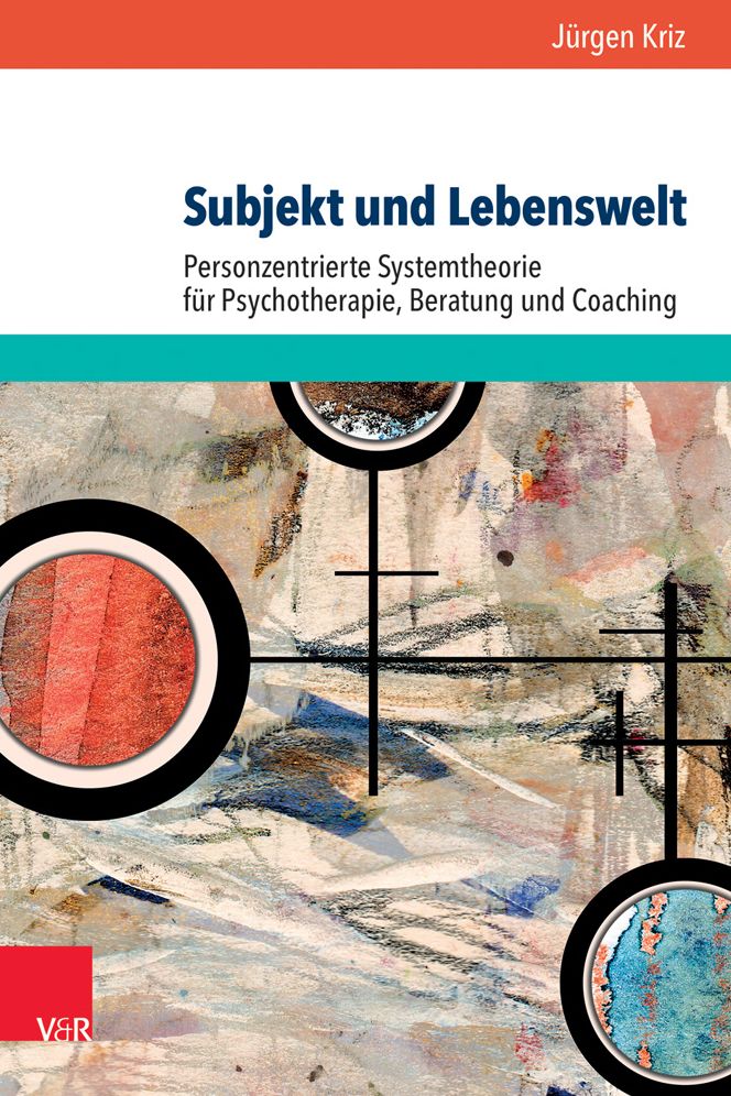 Subjekt und Lebenswelt: Personzentrierte Systemtheorie fur Psychotherapie, Beratung und Coaching