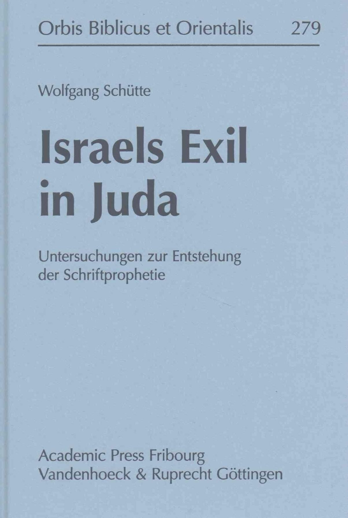 Israels Exil in Juda: Untersuchungen zur Entstehung der Schriftprophetie