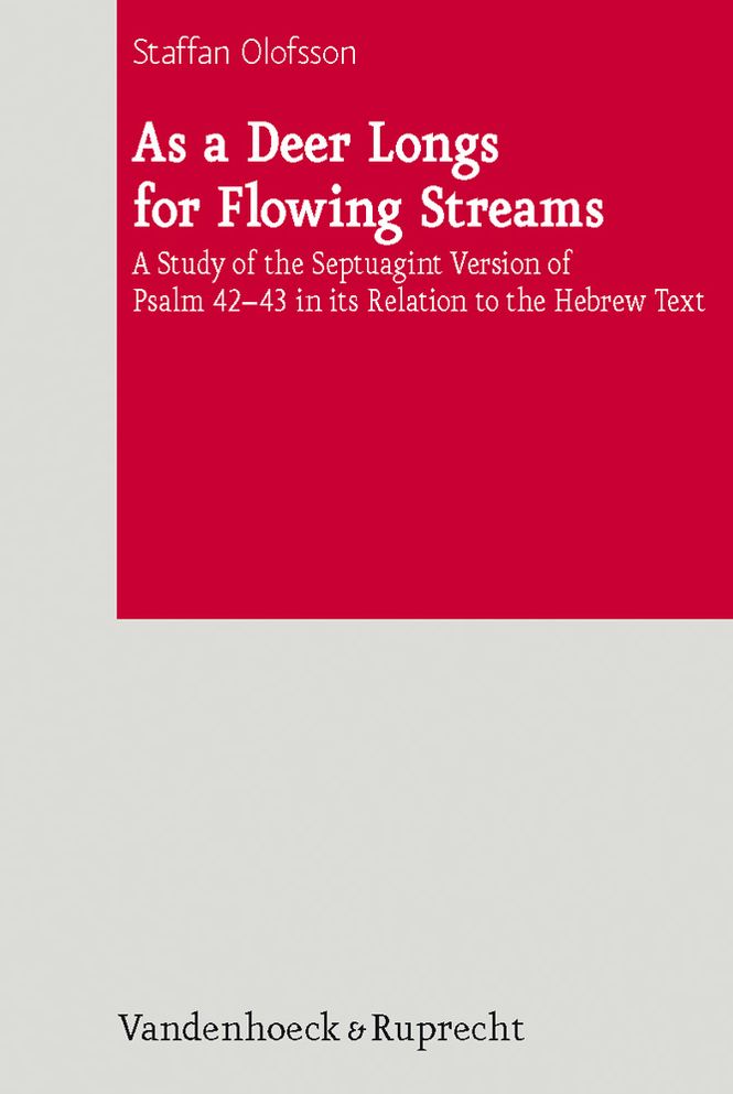 As a Deer Longs for Flowing Streams: A Study of the Septuagint Version of Psalm 42-43 in its Relation to the Hebrew Text