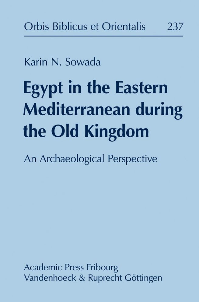 Egypt in the Eastern Mediterranean during the Old Kingdom. An Archaeological Perspective