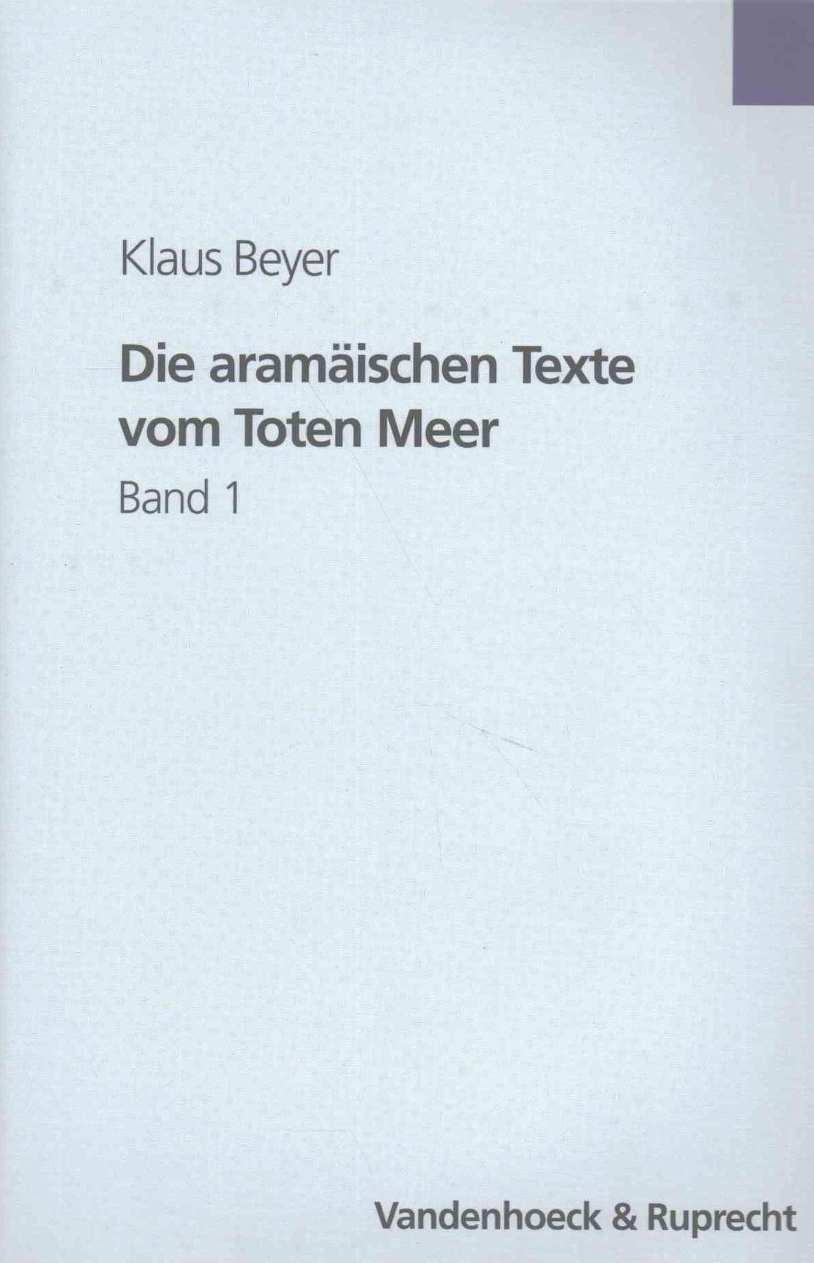 Die aramiischen Texte vom Toten Meer: Samt den Inschriften aus Palistina, dem Testament Levis aus der Kairoer Genisa, der Fastenrolle und den alten talmudischen Zitaten. Aramaistische Einleitung, Text, ibersetzung, Deutung, Grammatik/Wirterbuch, Deutsch-a