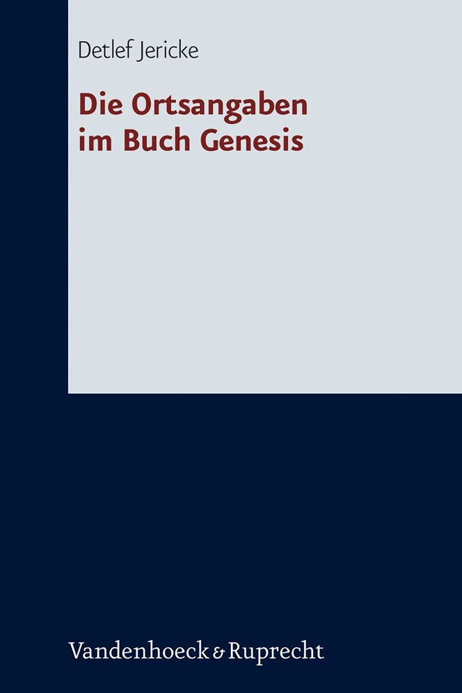 Die Ortsangaben im Buch Genesis: Ein historisch-topographischer und literarisch-topographischer Kommentar