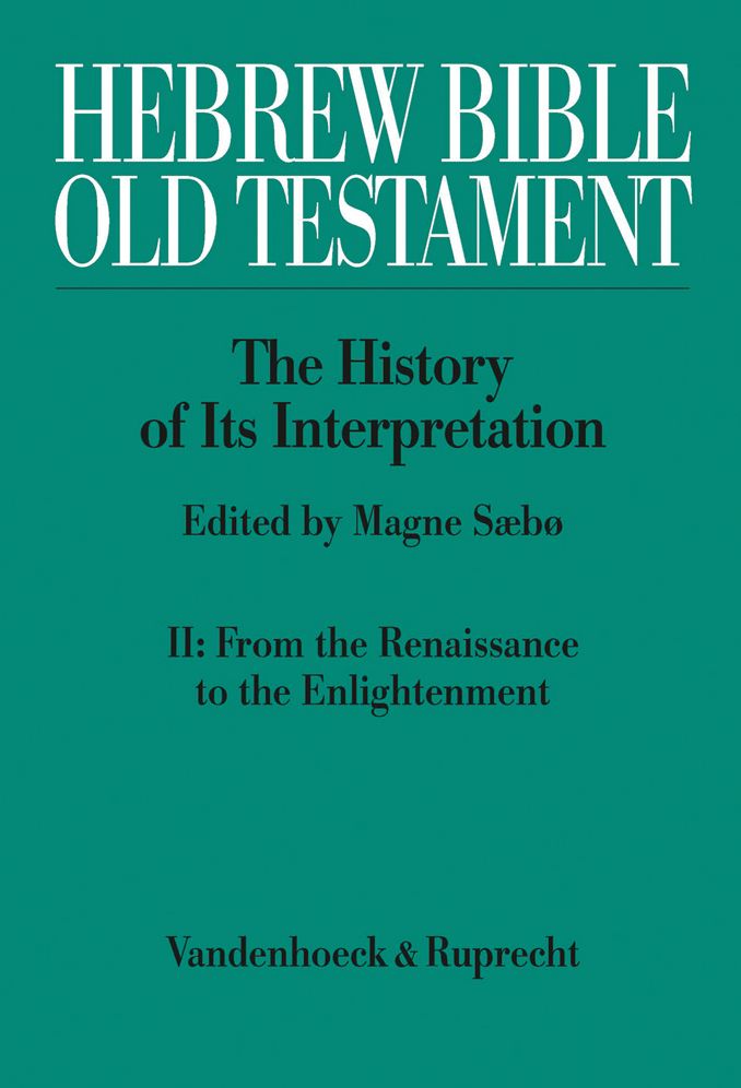 Hebrew Bible / Old Testament: The History of its Interpretation, II: From the Renaissance to the Englightenment
