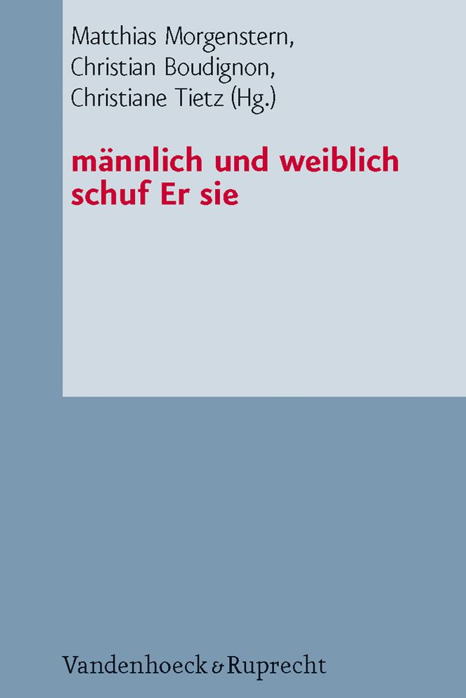 Minnlich und weiblich schuf Er sie: Studien zur Genderkonstruktion und zum Eherecht in den Mittelmeerreligionen