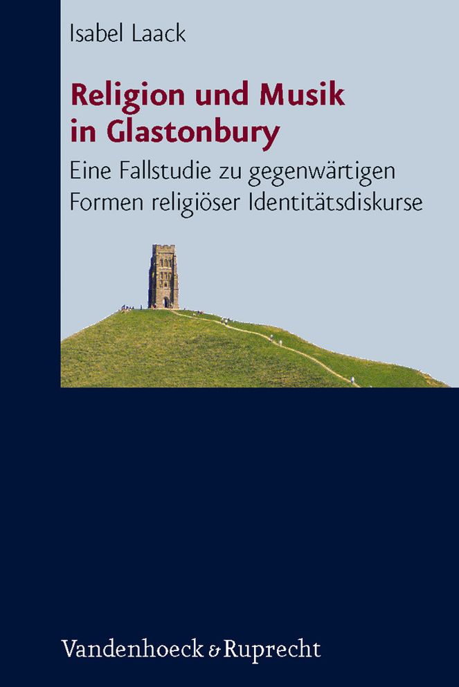 Religion und Musik in Glastonbury: Eine Fallstudie zu gegenwirtigen Formen religiiser Identititsdiskurse