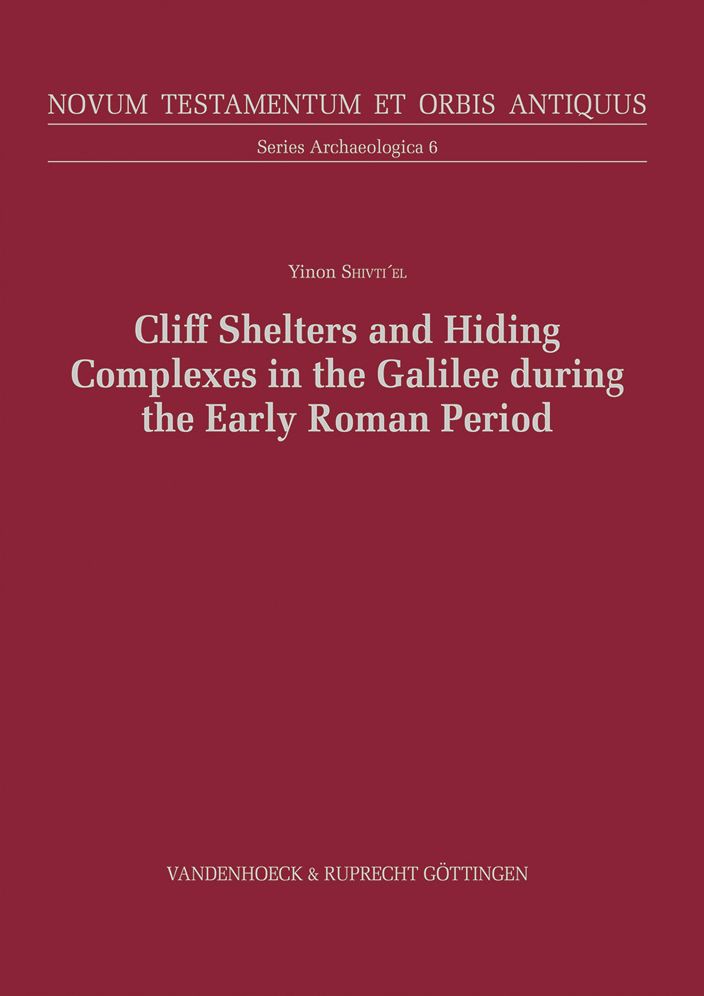 Cliff Shelters and Hiding Complexes in the Galilee During the Early Roman Period
