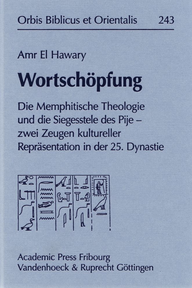 Wortschipfung: Die Memphitische Theologie und die Siegesstele des Pije - zwei Zeugen kultureller Reprisentation in der 25. Dynastie