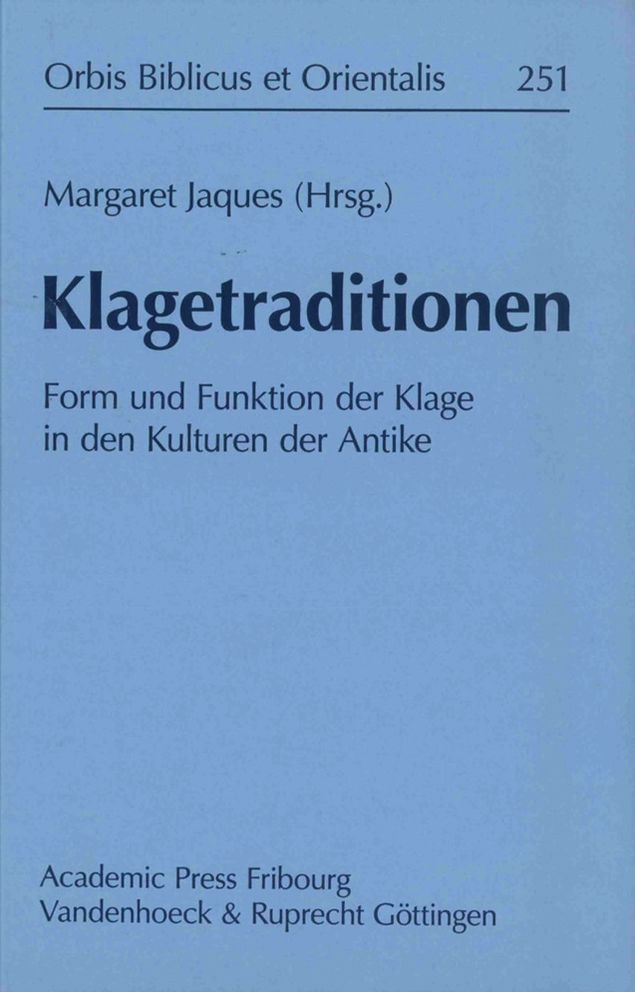 Klagetraditionen: Form und Funktion der Klage in den Kulturen der Antike