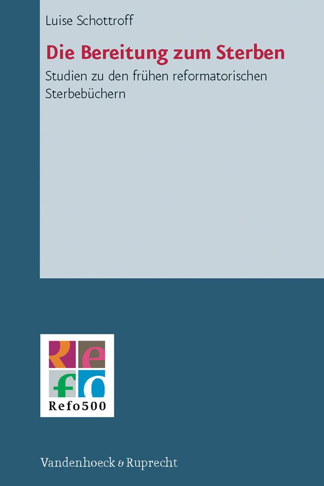 Die Bereitung zum Sterben: Studien zu den fruhen reformatorischen Sterbebuchern