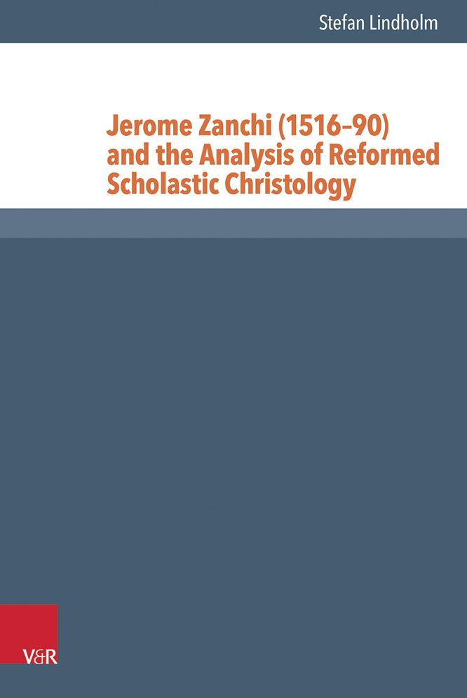 Jerome Zanchi (1516-90) and the Analysis of Reformed Scholastic Christology
