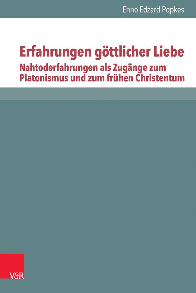 Erfahrungen Gottlicher Liebe: Nahtoderfahrungen ALS Zugange Zum Platonismus Und Zum Fruhen Christentum, Band 1