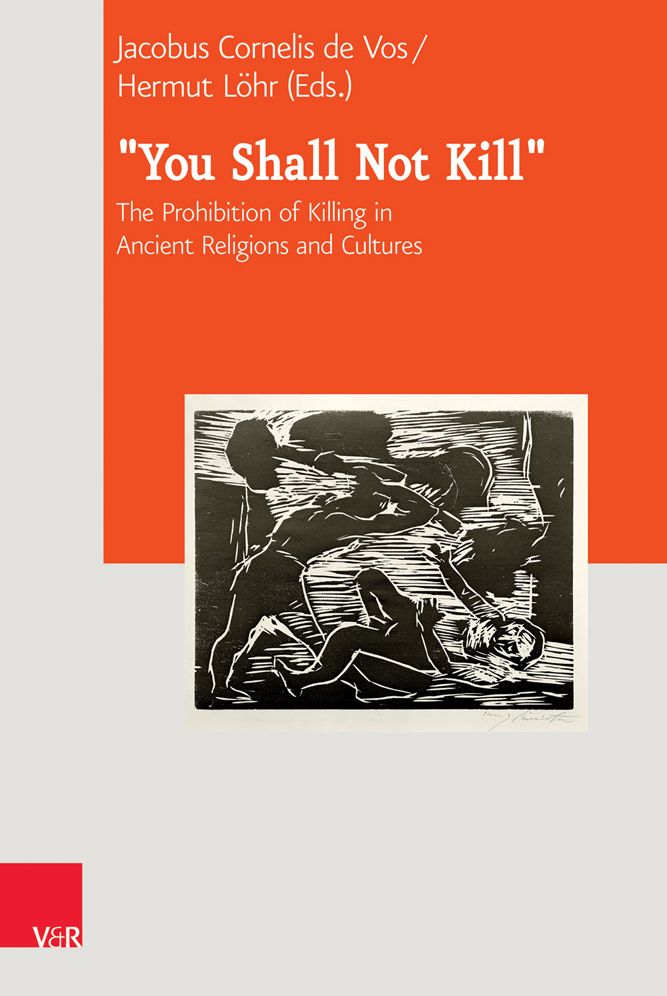 'you Shall Not Kill': The Prohibition of Killing in Ancient Religions and Cultures