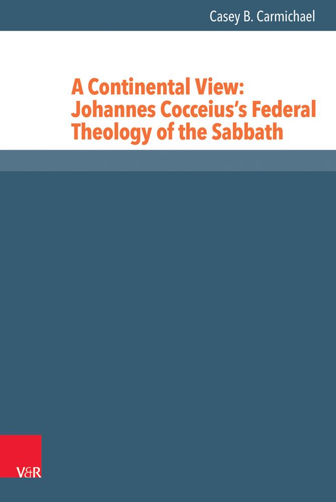 A Continental View: Johannes Cocceius's Federal Theology of the Sabbath