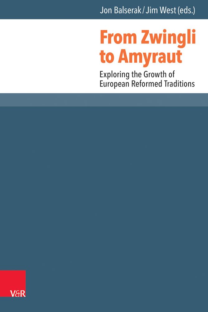 From Zwingli to Amyraut: Exploring the Growth of European Reformed Traditions