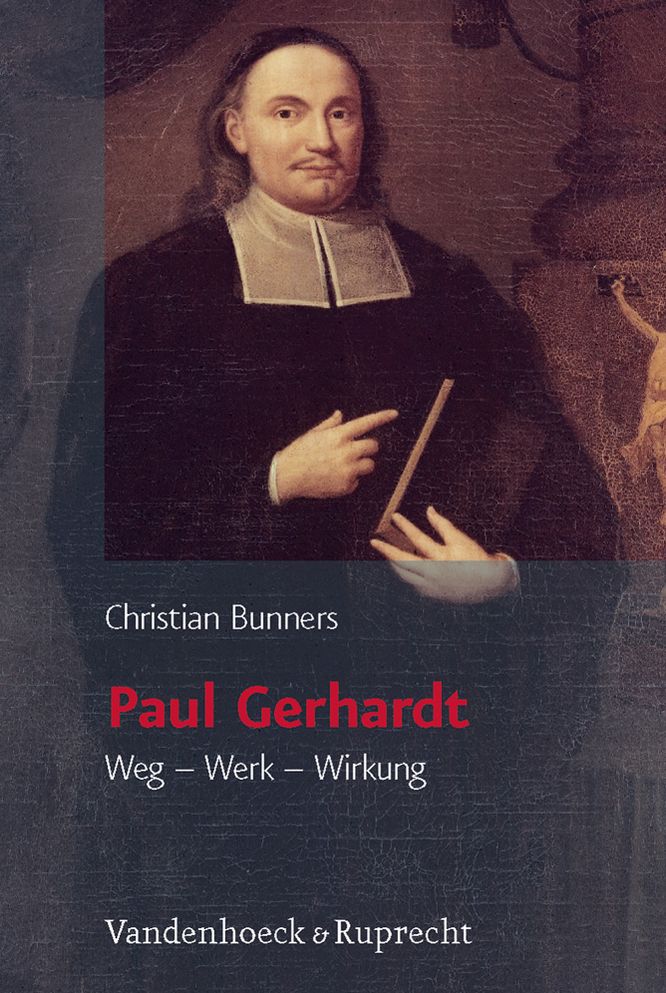 Paul Gerhardt: Weg - Werk - Wirkung