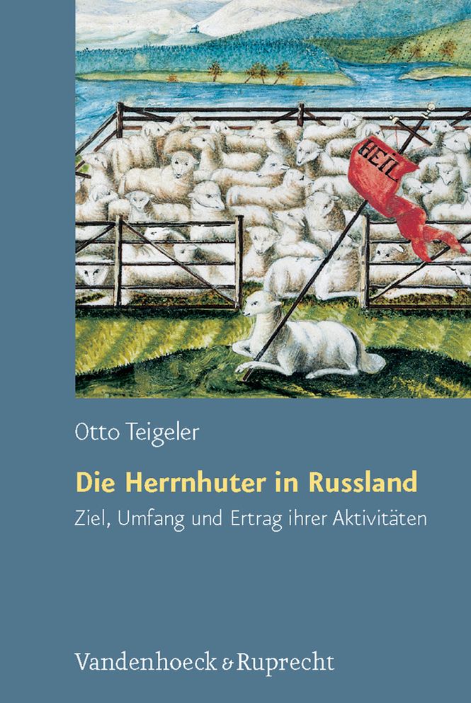 Die Herrnhuter in Russland: Ziel, Umfang und Ertrag ihrer Aktivititen