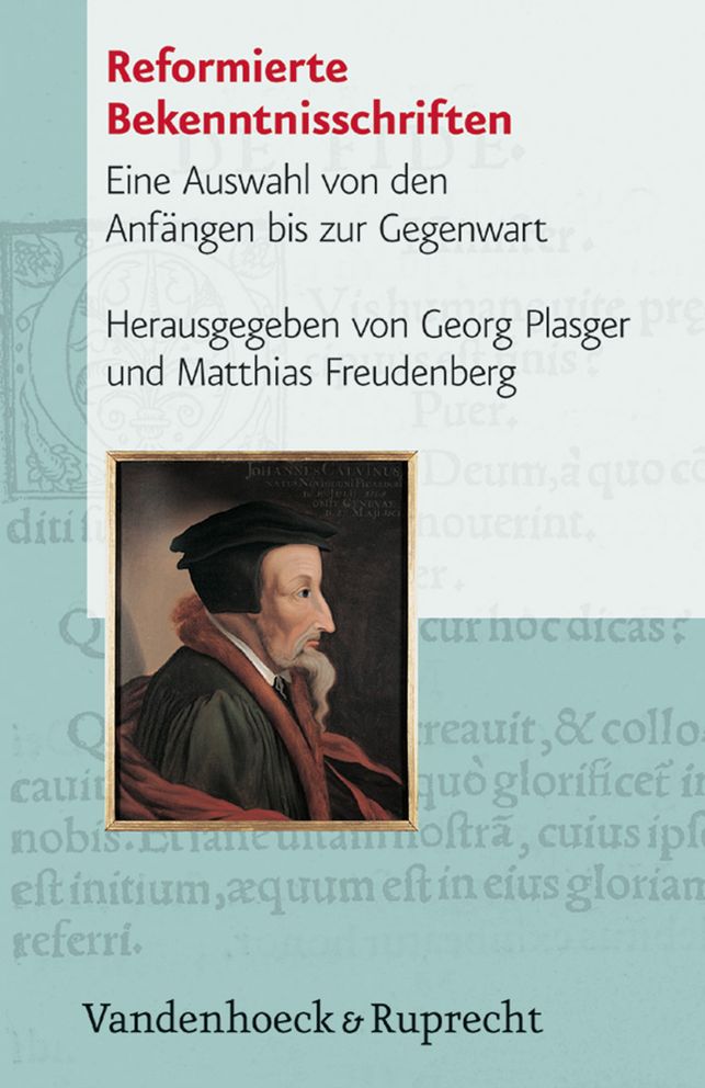 Reformierte Bekenntnisschriften: Eine Auswahl von den Anfingen bis zur Gegenwart