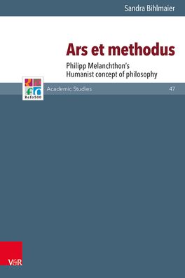 Ars Et Methodus: Philipp Melanchthon's Humanist Concept of Philosophy