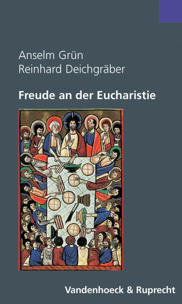 Freude an der Eucharistie: Meditative Zugange zur Feier des Herrenmahles