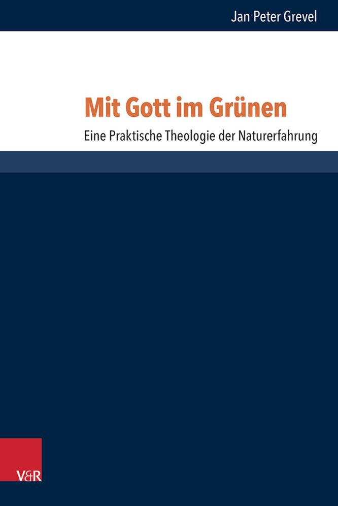 Mit Gott im Grunen: Eine Praktische Theologie der Naturerfahrung