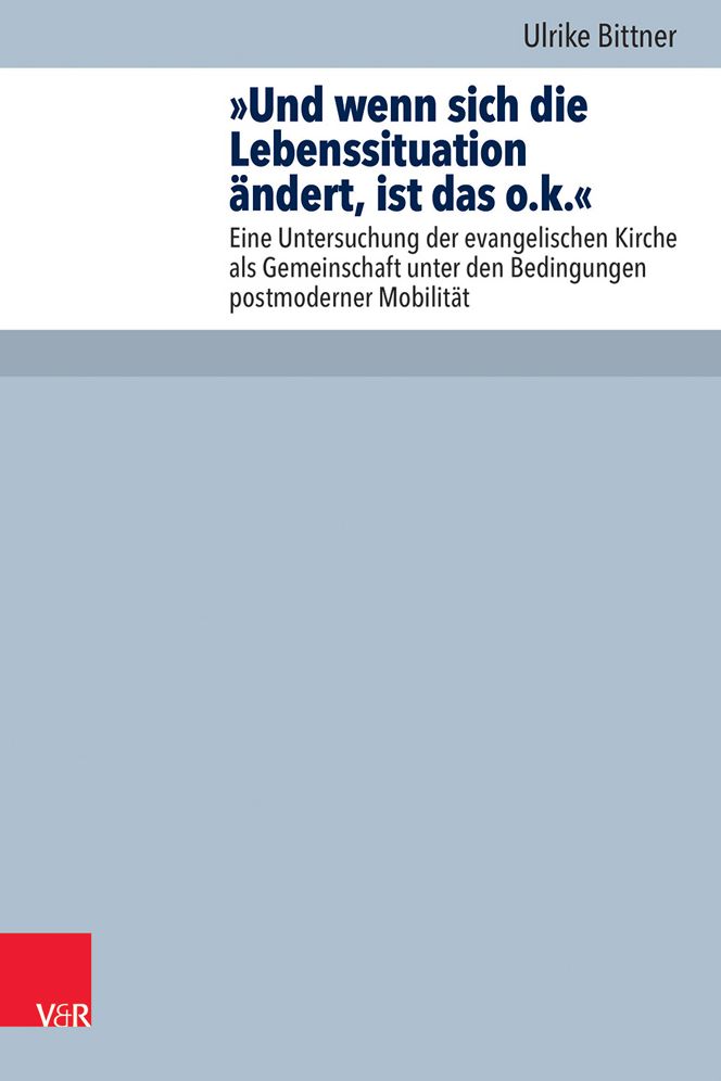 Und wenn sich die Lebenssituation andert, ist das o.k.: Eine Untersuchung der evangelischen Kirche als Gemeinschaft unter den Bedingungen postmoderner Mobilitat