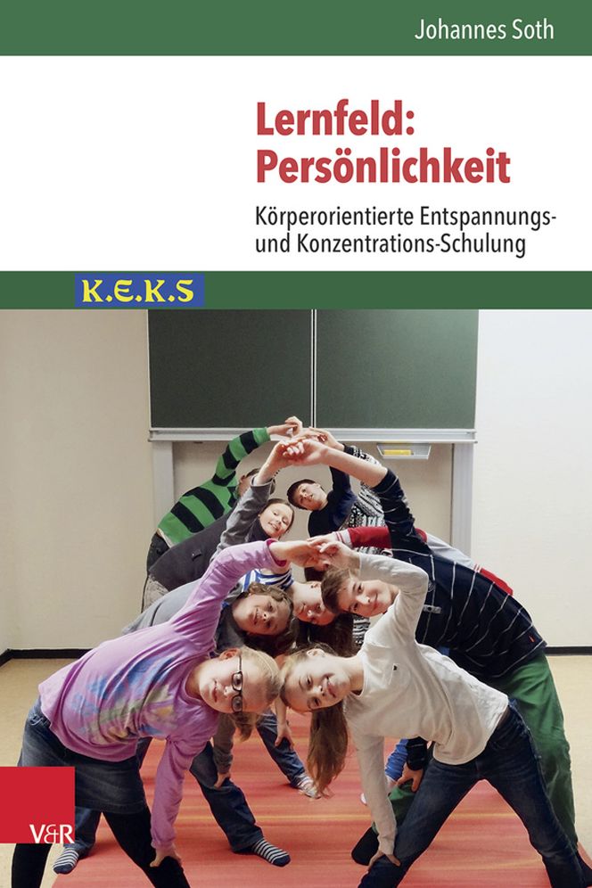 Lernfeld: Personlichkeit: Korperorientierte Entspannungs- und Konzentrations-Schulung K.E.K.S