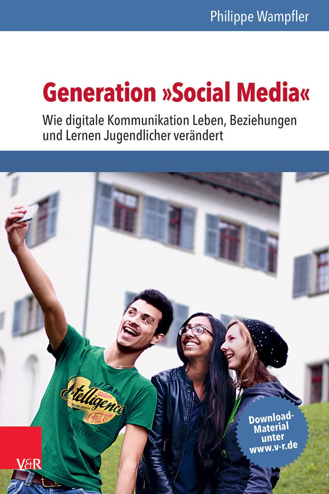 Generation Social Media: Wie digitale Kommunikation Leben, Beziehungen und Lernen Jugendlicher verandert