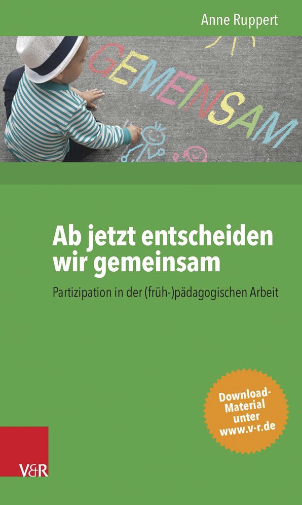 Ab jetzt entscheiden wir gemeinsam: Partizipation in der (fruh-)padagogischen Arbeit