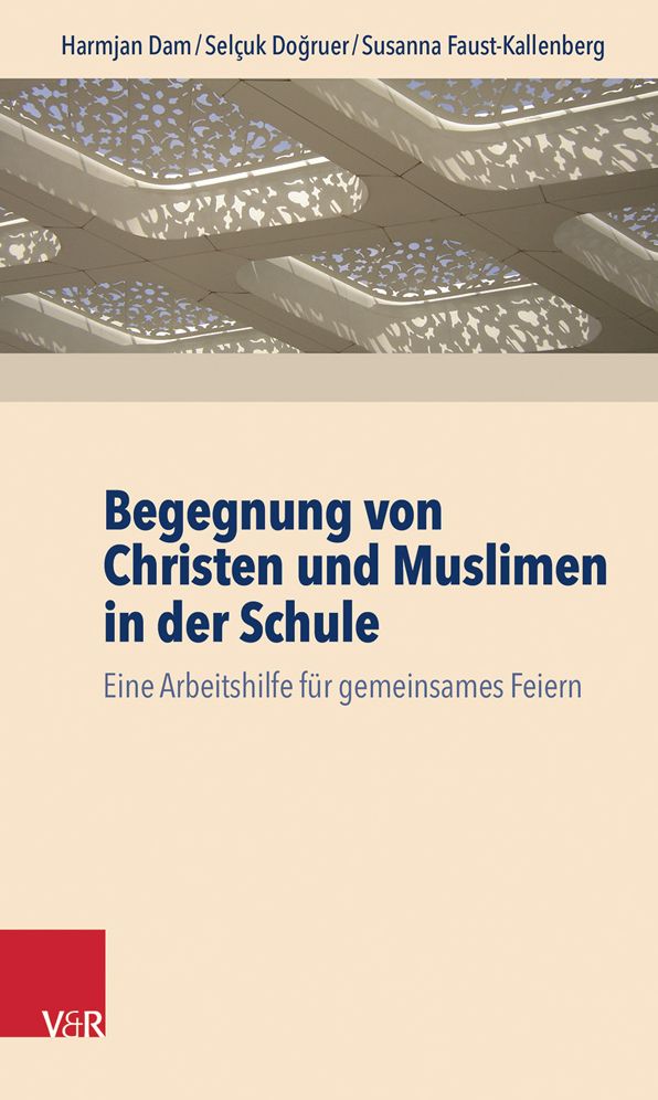 Begegnung Von Christen Und Muslimen in Der Schule: Eine Arbeitshilfe Fur Gemeinsames Feiern