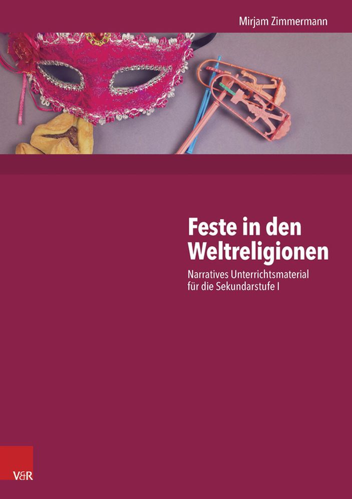Feste in den Weltreligionen: Narratives Unterrichtsmaterial fur die Sekundarstufe I