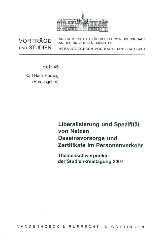 Liberalisierung und Spezifitat von Netzen. Daseinsvorsorge und Zertifikate im Personenverkehr: Themenschwerpunkte der Studienkreistagung 2007