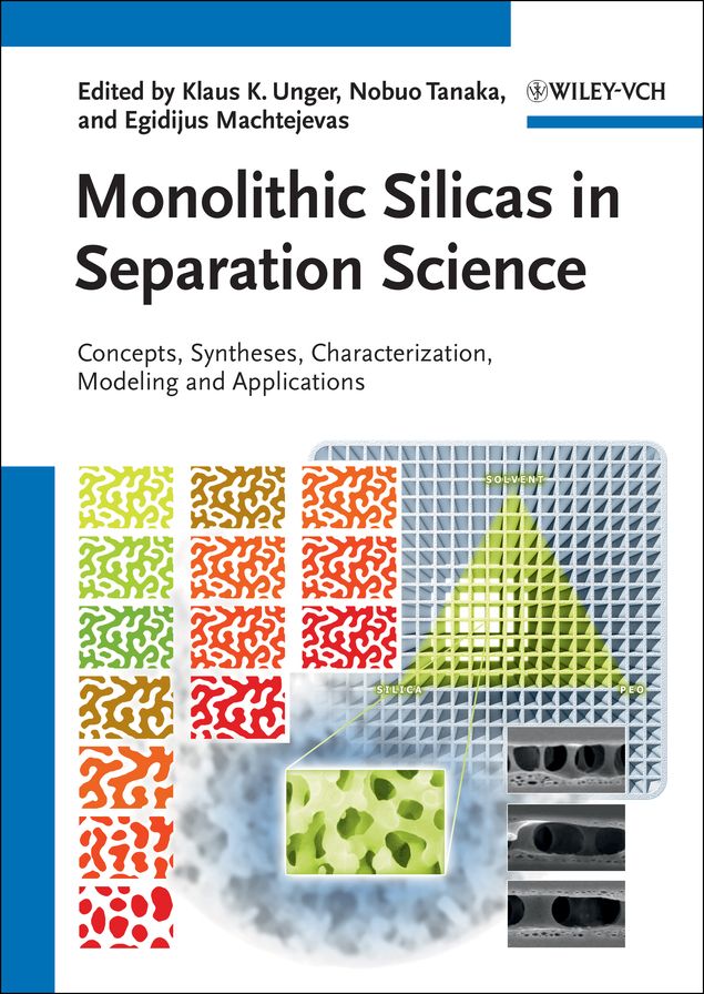 Monolithic Silicas in Separation Science: Concepts, Syntheses, Characterization, Modeling and Applications