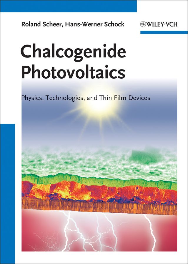 Chalcogenide Photovoltaics: Physics, Technologies, and Thin Film Devices