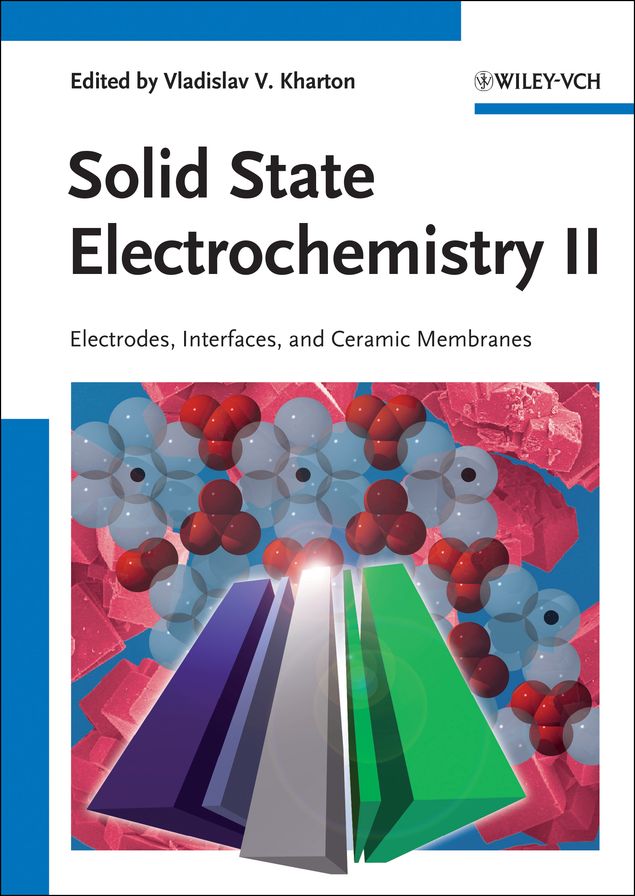Solid State Electrochemistry II: Electrodes, Interfaces and Ceramic Membranes