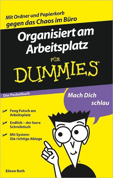 Organisiert am Arbeitsplatz für Dummies Das Pocketbuch