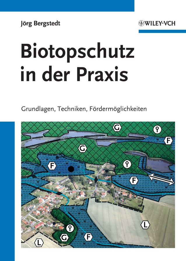 Biotopschutz in der Praxis: Grundlagen -Techniken - Fordermoglichkeiten - Grundlagen - Planung - Handlungsmöglichkeiten