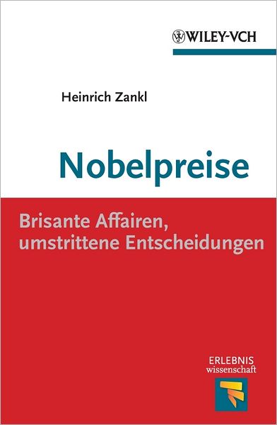 Nobelpreise: Brisante Affairen, umstrittene Entscheidungen