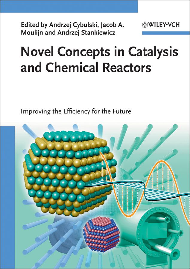 Novel Concepts in Catalysis and Chemical Reactors: Improving the Efficiency for the Future