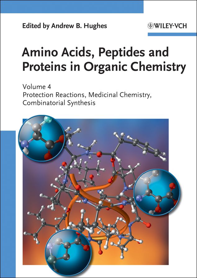 Amino Acids, Peptides and Proteins in Organic Chemistry, Protection Reactions, Medicinal Chemistry, Combinatorial Synthesis